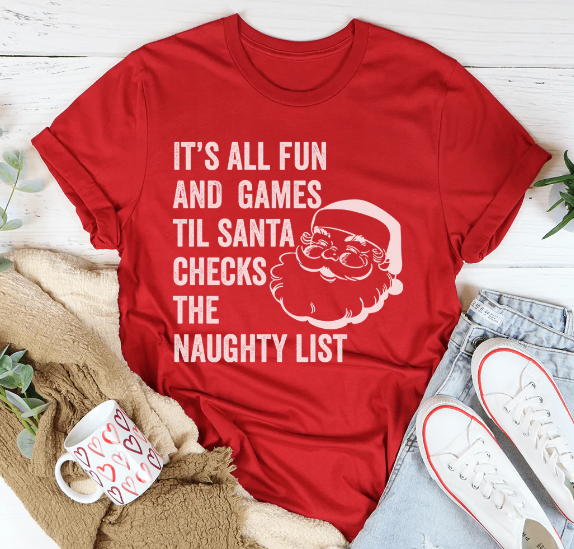 Its All Fun And Games Til Santa Checks The Naughty List Tee Christmas Holiday Short Sleeve Print Clothing Outfits