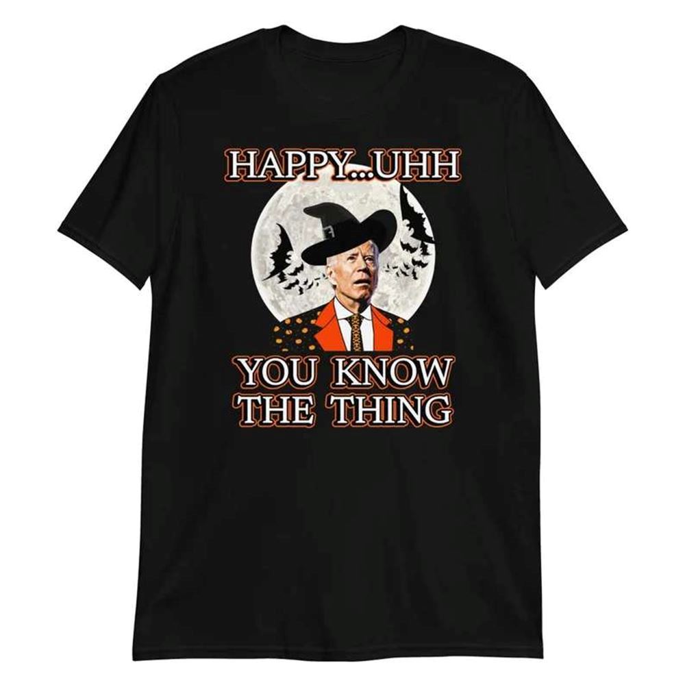 Joe Biden Funny Halloween T-shirt Happy You Know The Thing