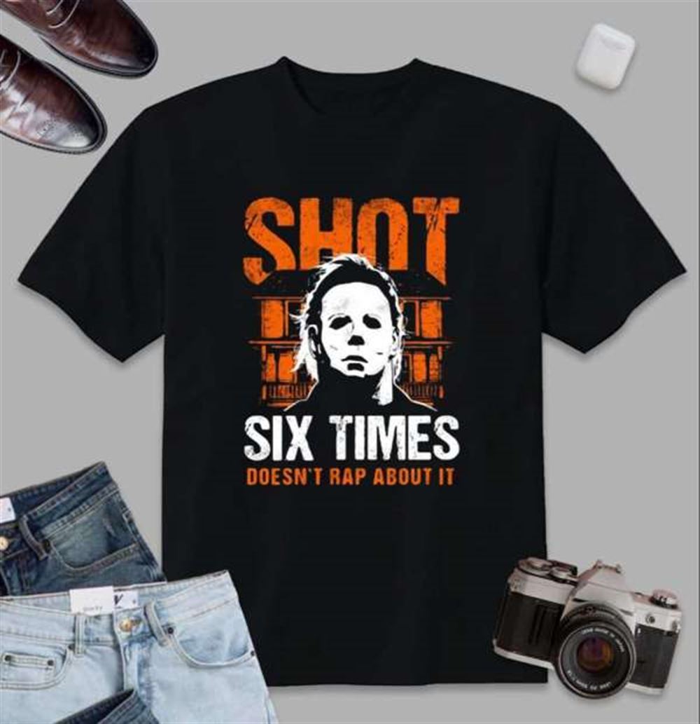 Michael Myers Shirt Shot Six Times Does Not Rap About It