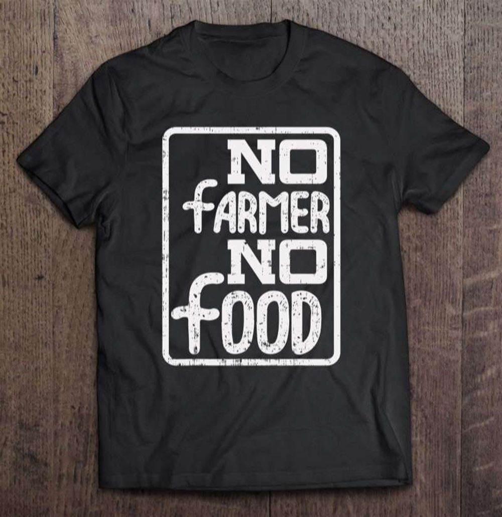 No Farmer No Food Shirt Funny Farm Farming Christmas Gift Shirt