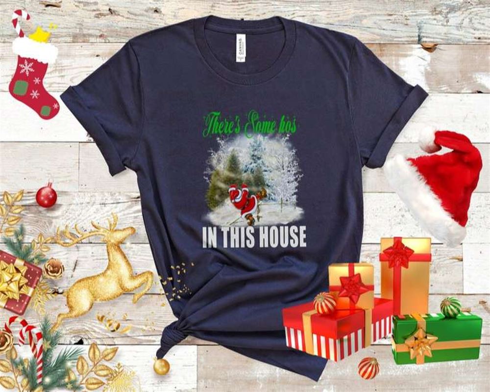 Theres Some Hos In This House Funny Santa Shirt