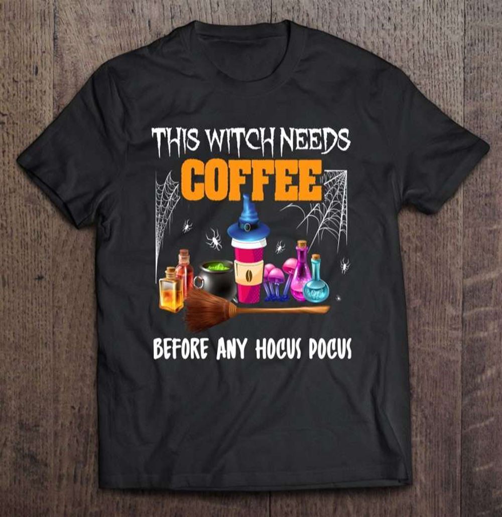 This Witch Needs Coffee Before Any Hocus Pocus Halloween T-shirt