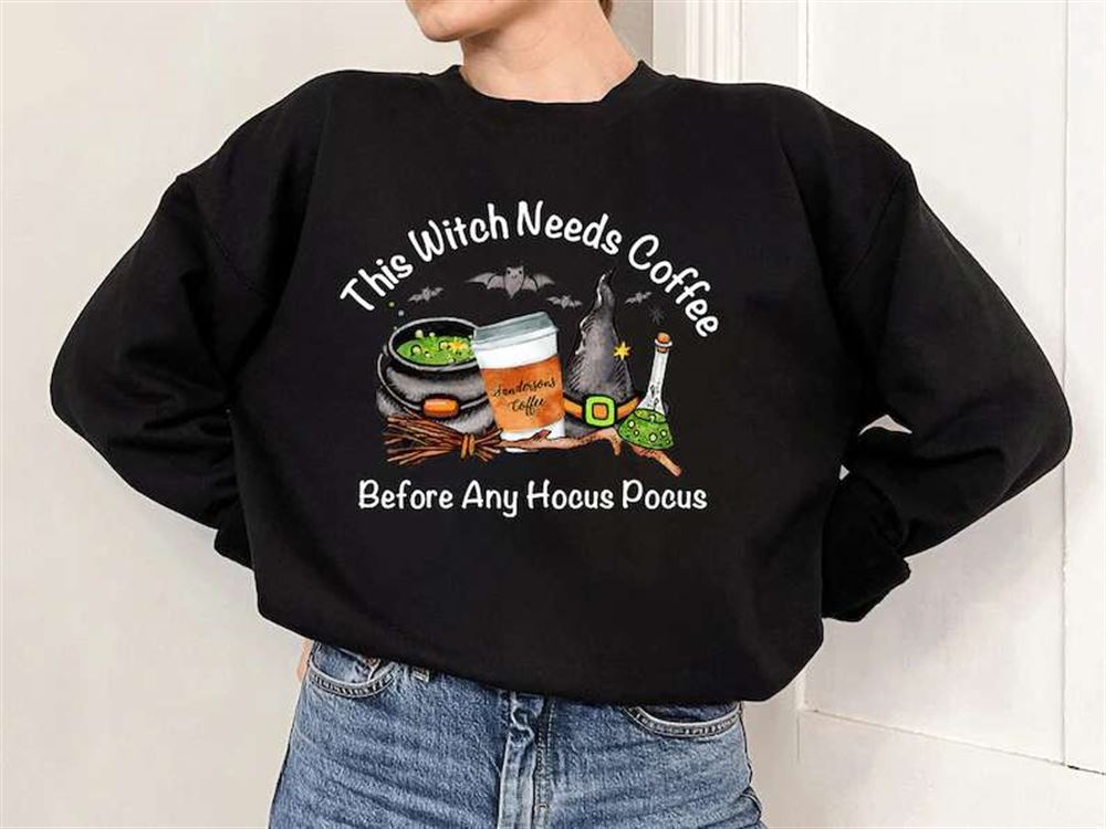 This Witch Needs Coffee Before Any Hocus Pocus Sweatshirt Unisex T Shirt