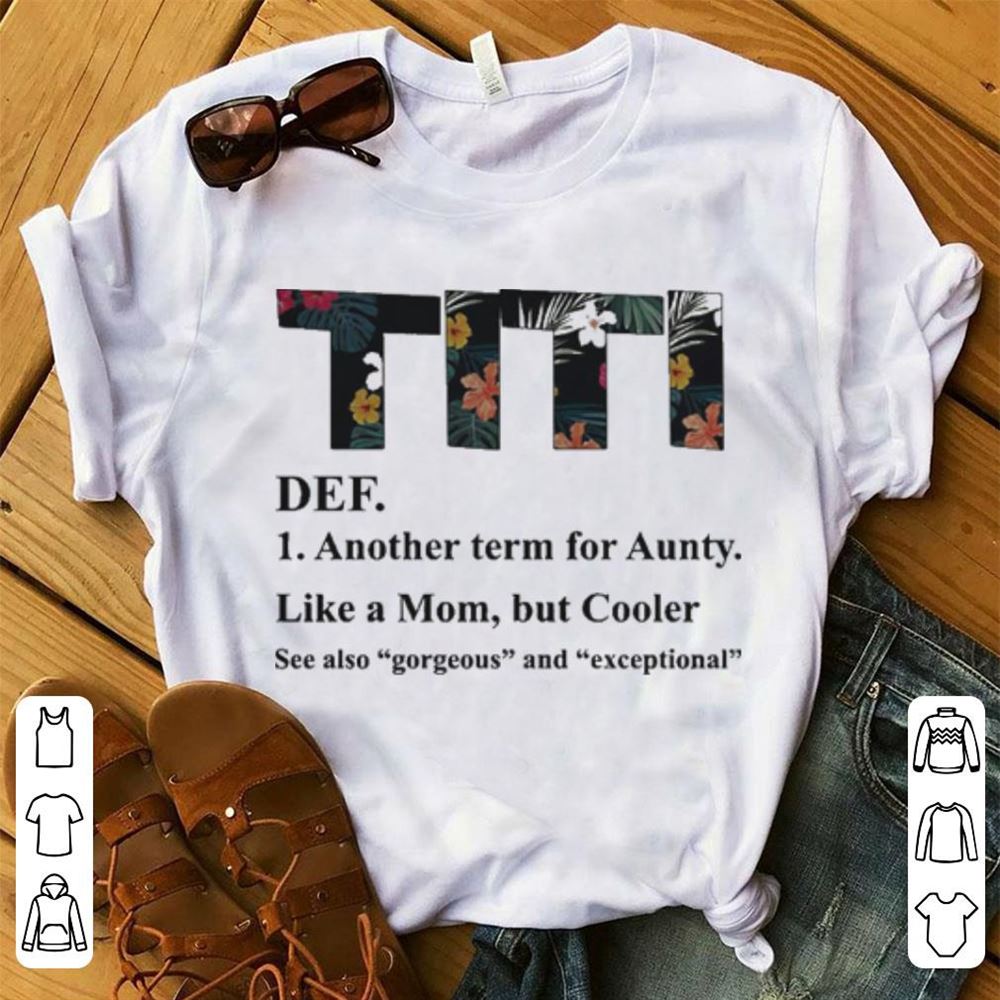 Titi Another Term For Aunty Like A Mom But Cooler Floral White Shirt T-shirt Casual Daily Crewneck Short Sleeve Graphic Basic Unisex Tee