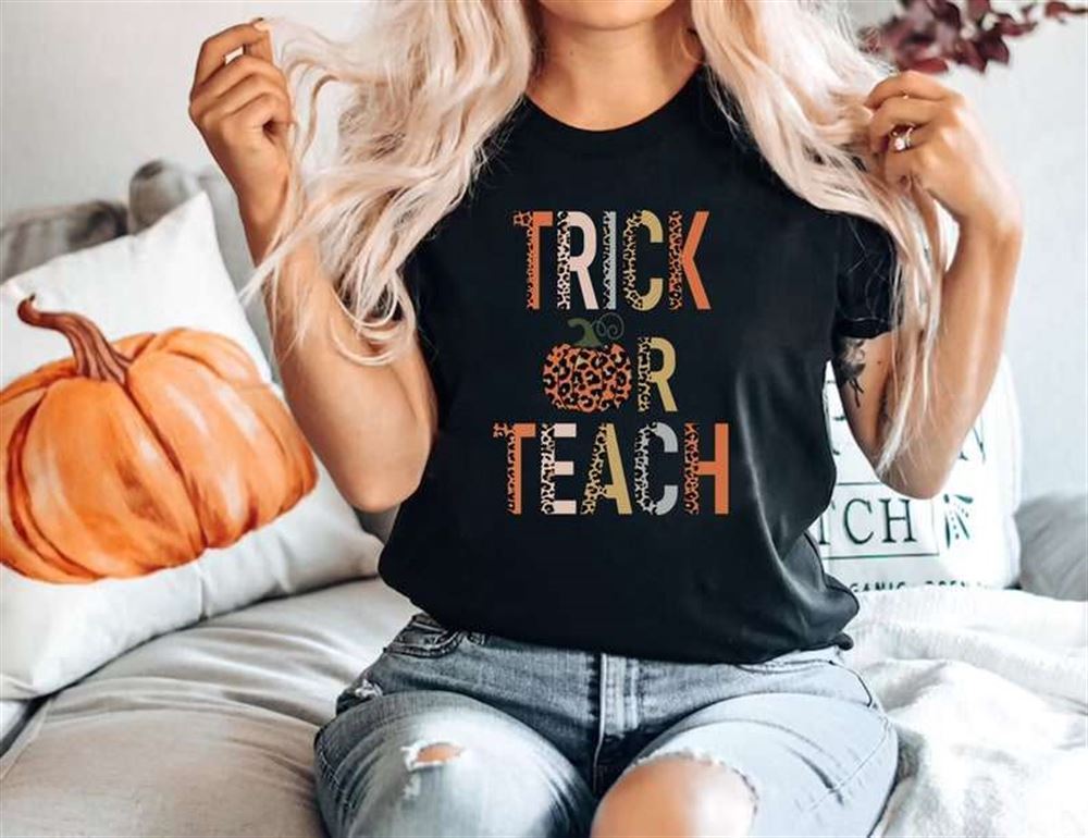 Trick Or Teach Halloween Teacher Halloween T-shirt