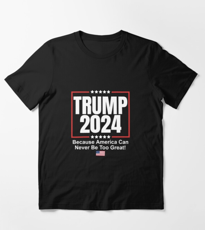 Trump 2024 Because America Can Never Be Too Big Shirt Essential T-shirt