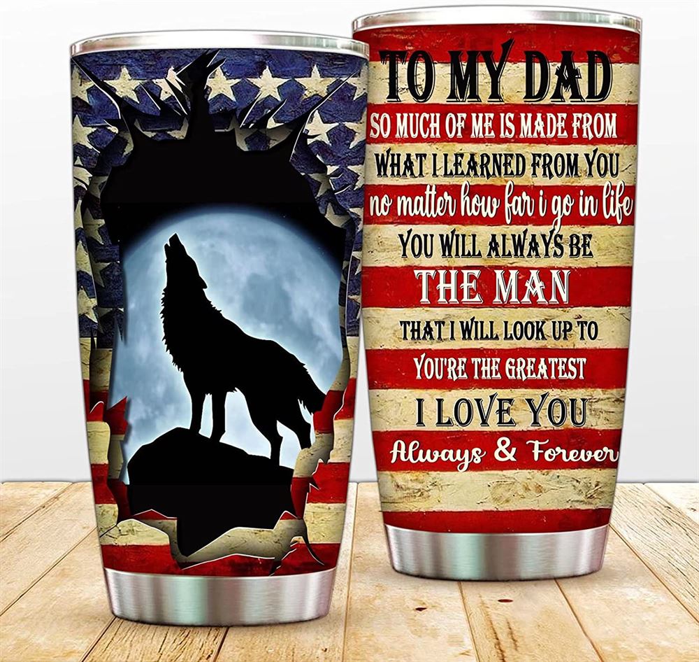 20 Oz Tumbler Wolf Insulated Tumbler Cup With Lid You Will Always Be The Man That I Will Look Up To