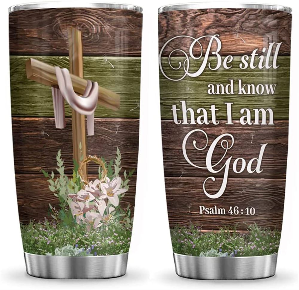 20oz Faith Be Still And Know I Am God Jesus Faith Jesus Inspiraiton Tumbler Cup With Lid Double Wall