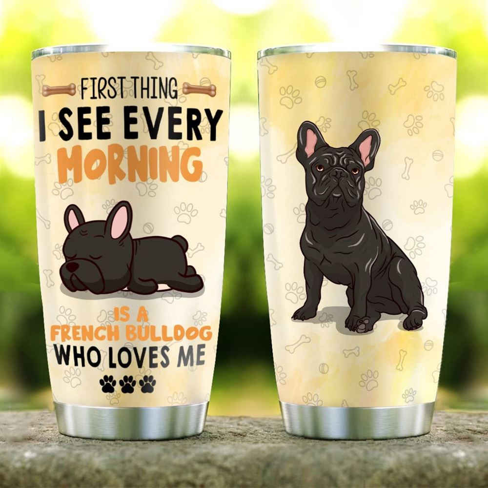 20oz French Bulldog Dog Lover Love Me Every Morning Tumbler Cup With Lid Double Wall Vacuum Thermos