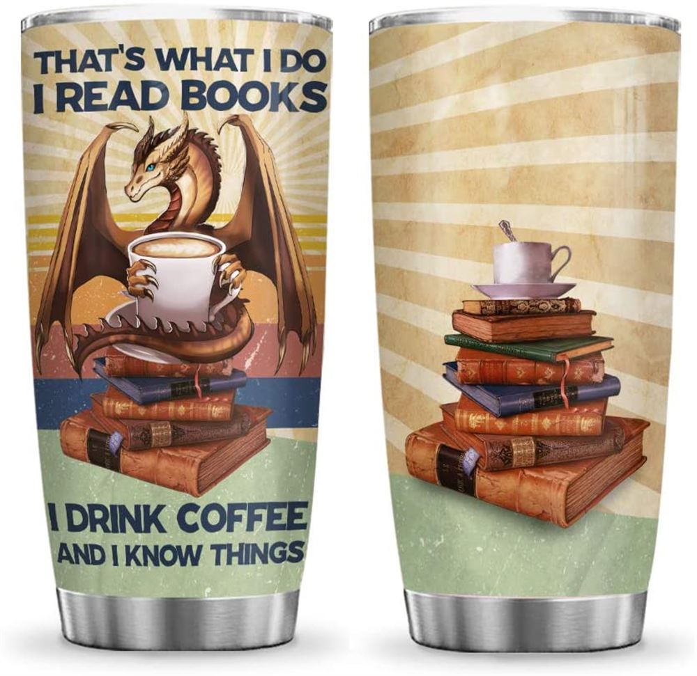 20oz Read Book Drink Coffee Know Things Dragon Lover Tumbler Cup With Lid Double Wall Vacuum Thermos