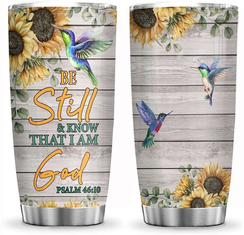 20oz Still Know I Am God Sunflower Hummingbird Faith Hummingbird Inspiration Tumbler Cup With Lid Do