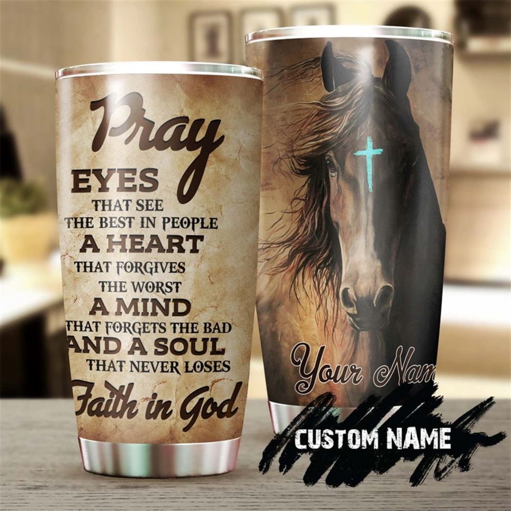 A Soul Never Lose Faith In God A Mind That Forgive The Bad Horse Personalized Tumbler-birthday Chris