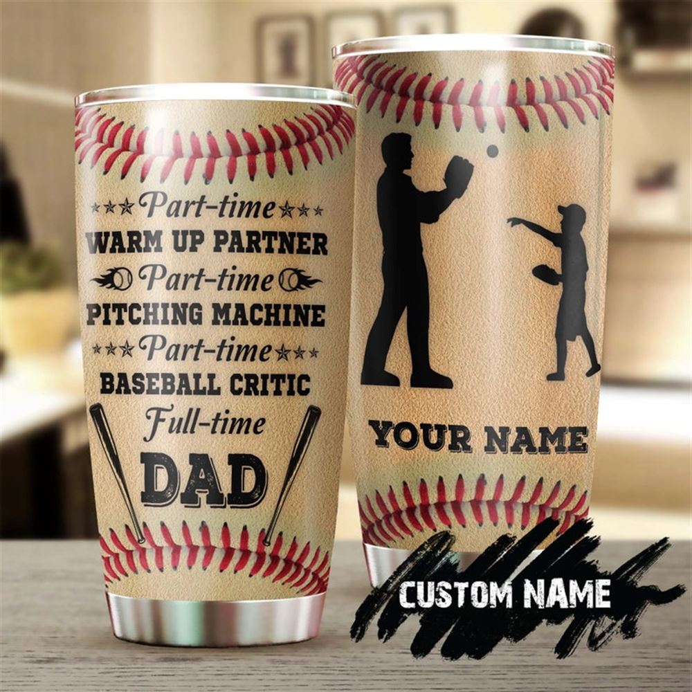 Baseball Full Time Dad Always Be With You Personalized Tumbler-birthday Christmas Gift Fathers Day