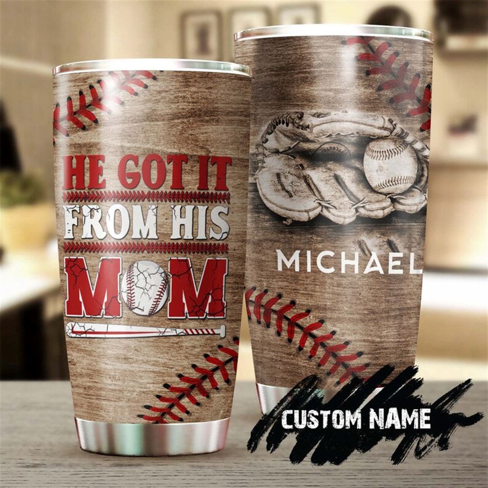 Baseball He Got It From His Mom Personalized Tumbler-birthday Christmas Gift Mothers Day Gift For B