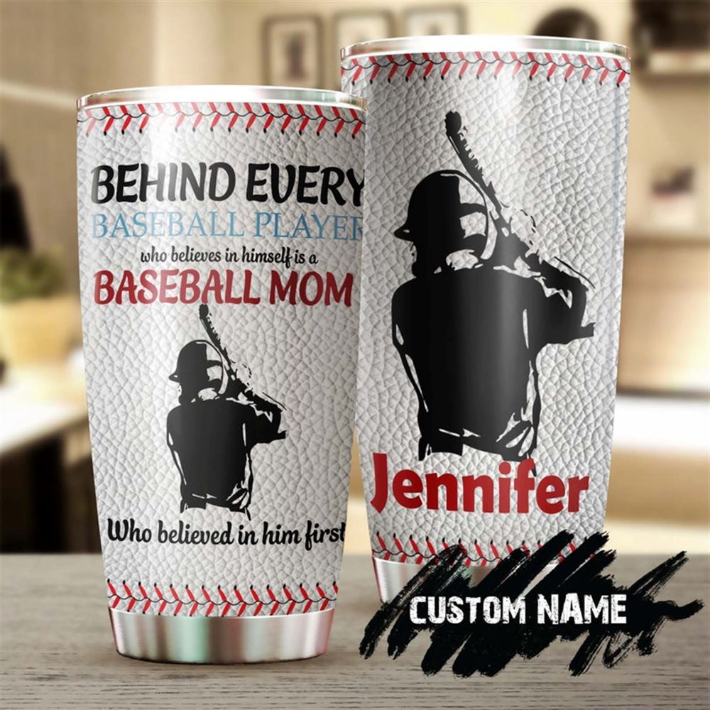 Baseball Mom Behind A Baseball Player Is His Mom Personalized Tumbler-birthday Christmas Gift Mother