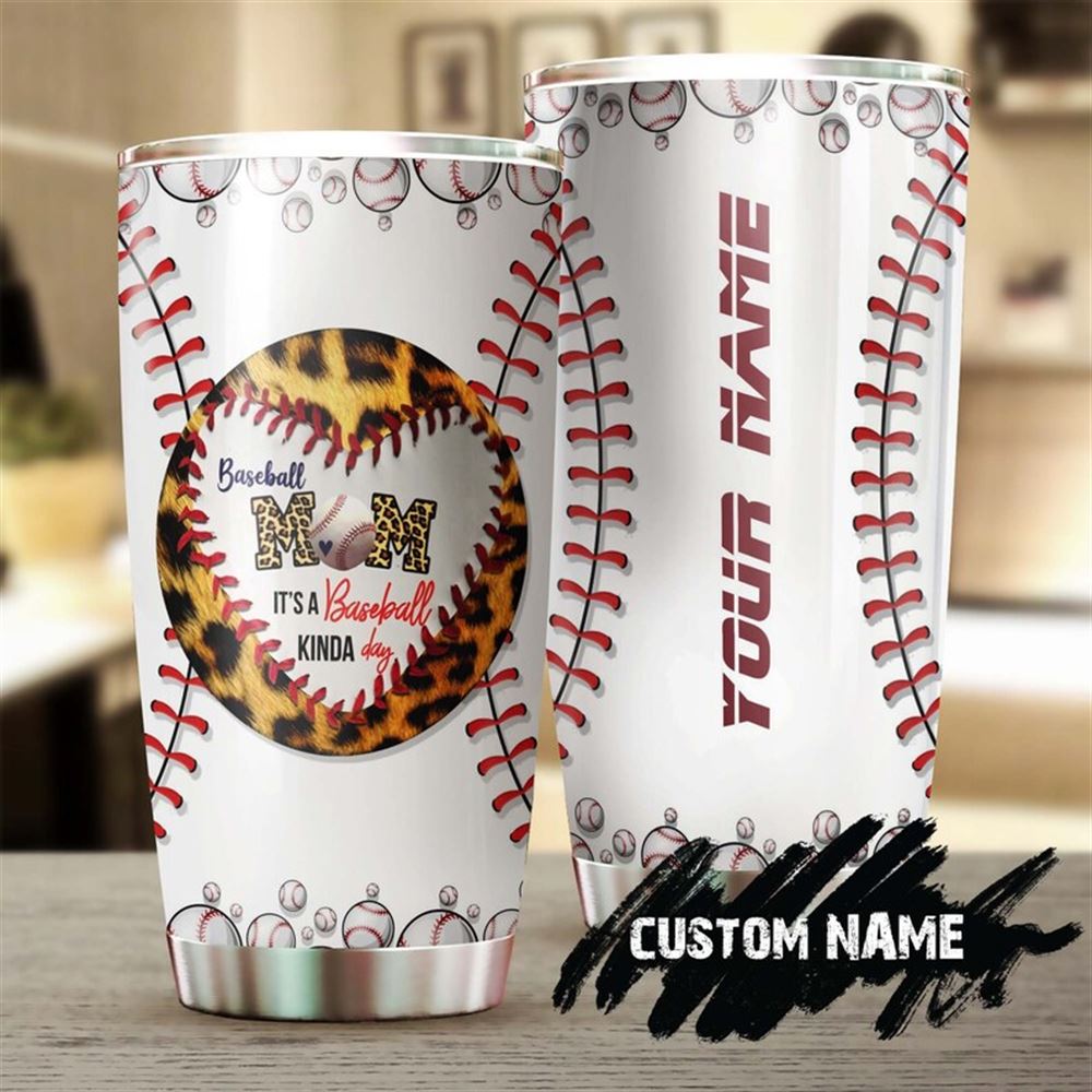 Baseball Mom Its A Baseball Kinda Day Personalized Tumbler-birthday Gift Christmas Gift Mothers Da