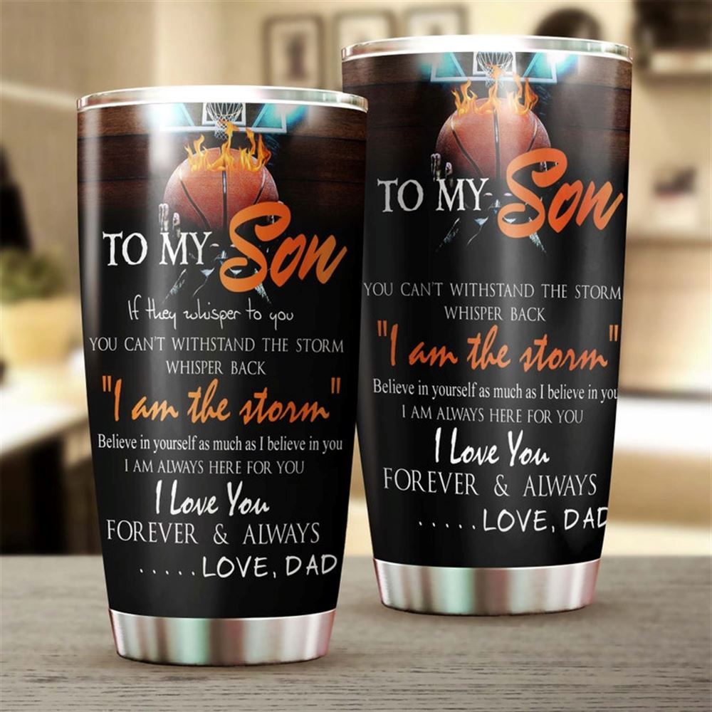 Basketball To Son From Dad You Are The Storm Tumbler-birthday Gift Christmas Gift For Basketball Son