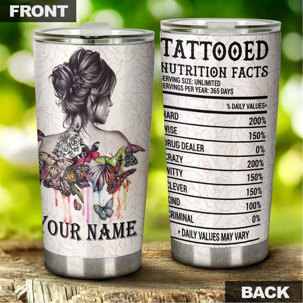 Beautiful Tattoo Woman Butterfly Nutrition Facts Personalized Tumbler-butterfly Tattoo Tumbler-birth