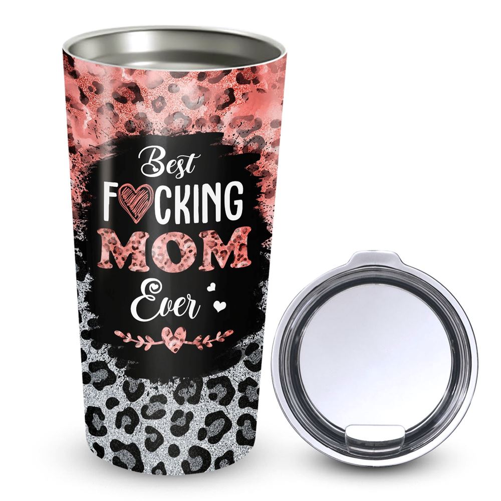 Best Fucking Mom Ever 20oz Tumbler