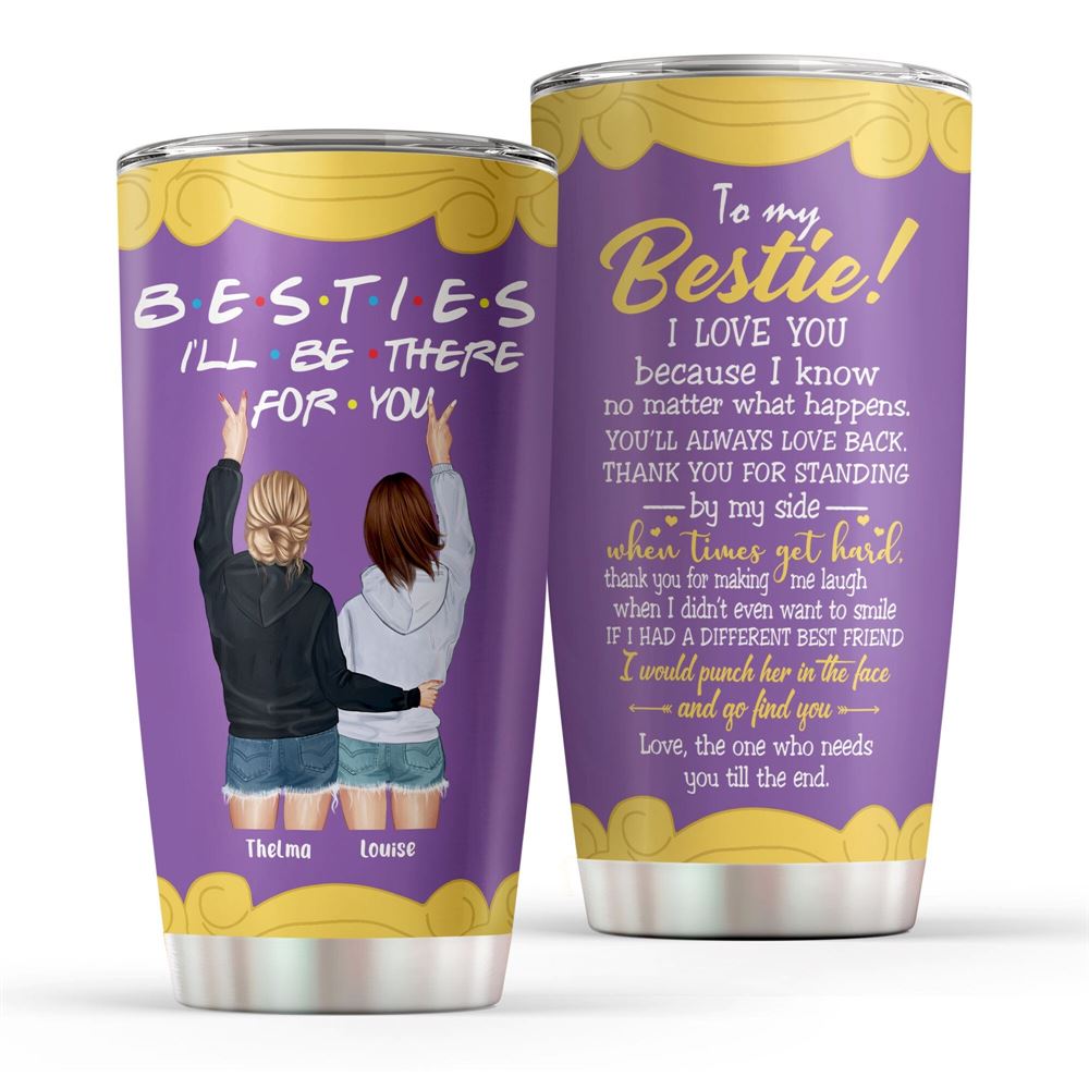 Besties Ill Be There For You Custom Besties Tumbler Cup Gift For Friends Besties