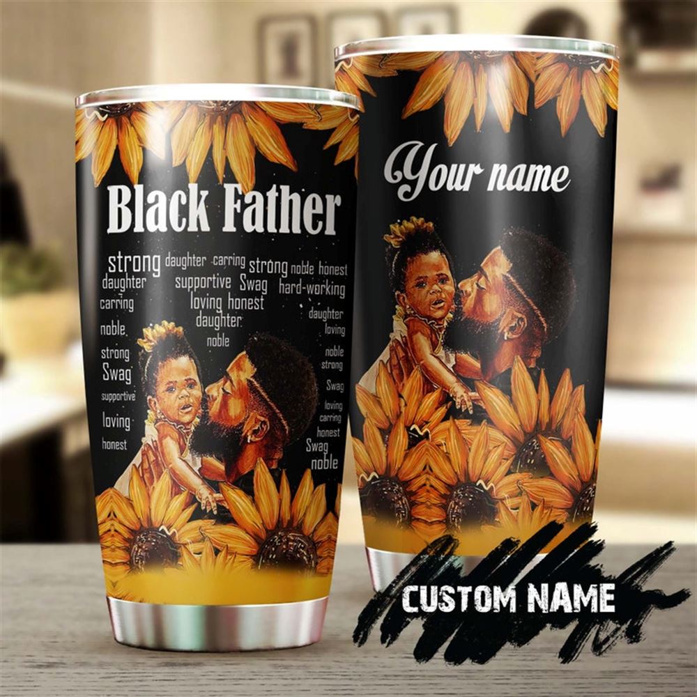 Black Father Daughter Noble Honest Strong Personalized Tumbler-dad Tumbler-birthday Christmas Gift F