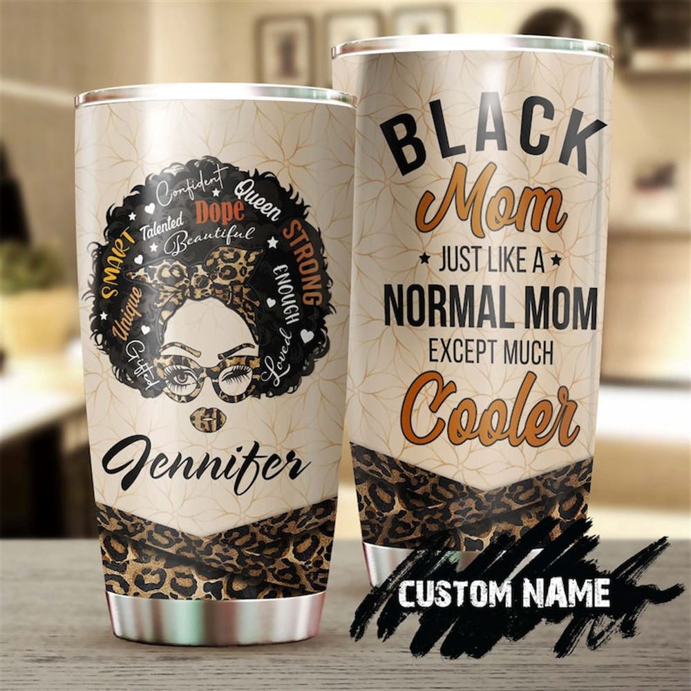 Black Mom Like Normal Mom Except Much Cooler Personalized Tumbler-birthday Gift Christmas Gift Mothe