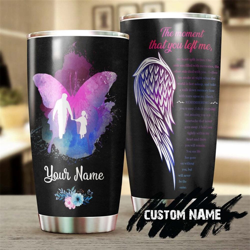 Butterfly Daddy And Daughter My Life Will Never Be The Same Personalized Tumbler-memorial Gift For D