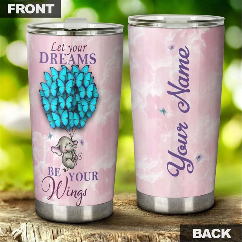 Butterfly Elephant Balloon Let Your Dreams Be Your Wings Personalized Tumbler-birthday Gift Christma