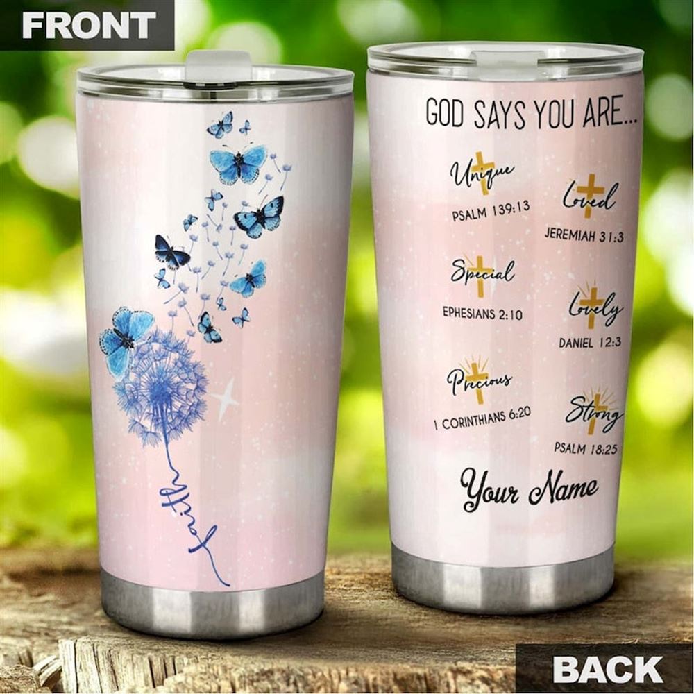 Butterfly Faith Dandelion God Says You Are Unique Lovely Strong Personalized Tumbler-birthday Christ