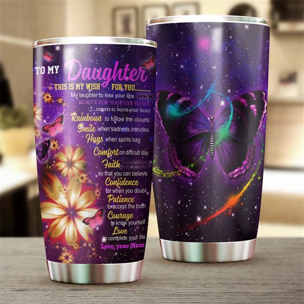 Butterfly Flower To My Daughter From Mom This Is My Wish For You Tumbler-birthday Gift Christmas Gif