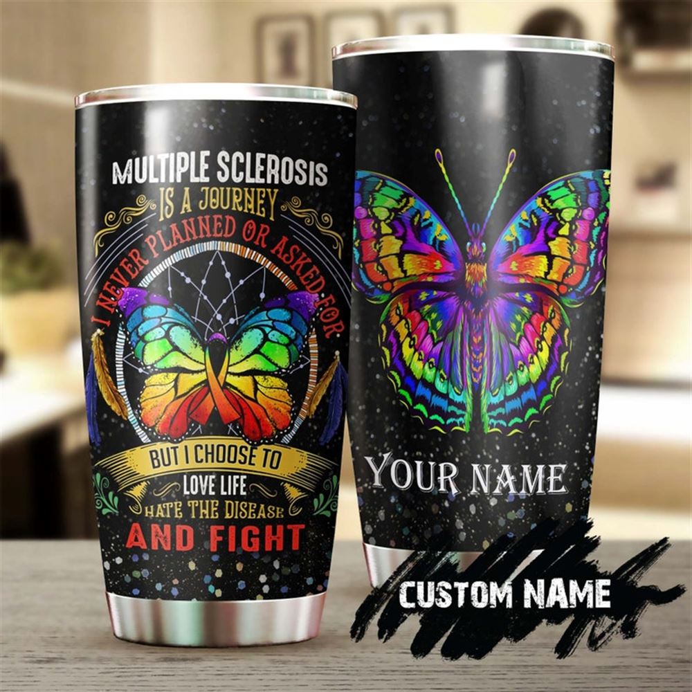 Butterfly Multiple Sclerosis Is A Journey Personalized Tumbler-birthday Gift Christmas Gift For Butt