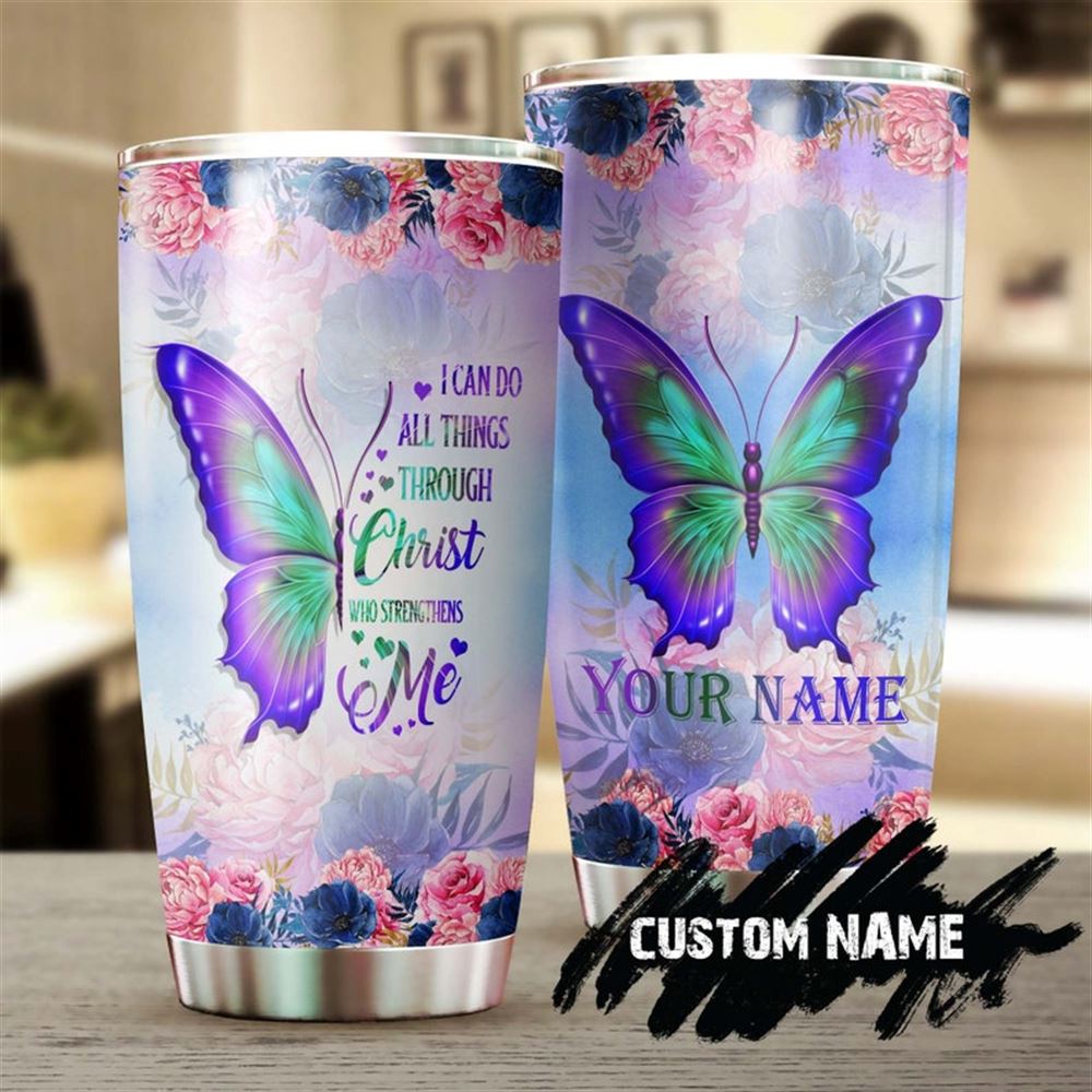 Butterfly With Flower Christ Who Strengthen Me Personalized Tumbler-birthday Gift Christmas Gift For