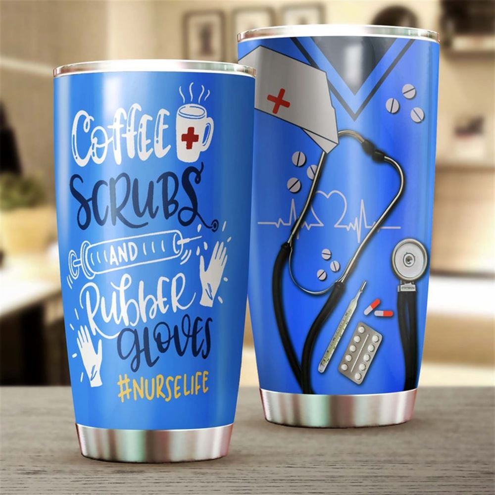 Coffee Scrubs And Rubber Gloves Stainless Steel Tumbler -funny Nurse Tumbler -appreciation Nurse Gif