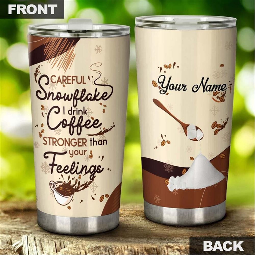 Coffee Stronger Than Your Feelings Snowflakes Personalized Coffee Tumbler-birthday Christmas Gift Fo