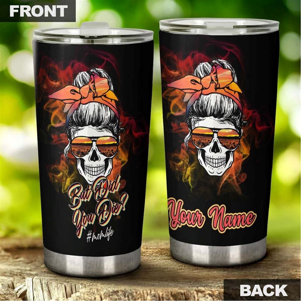 Cool Skull But Did You Die Unique Personalized Tumbler-sunflower Tumbler-gift For Sunflower Lover-su