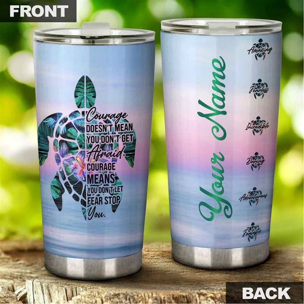 Courage Doesnt Mean You Dont Get Afraid Turtle Personalized Tumbler-turtle Present-unique Tumbler-