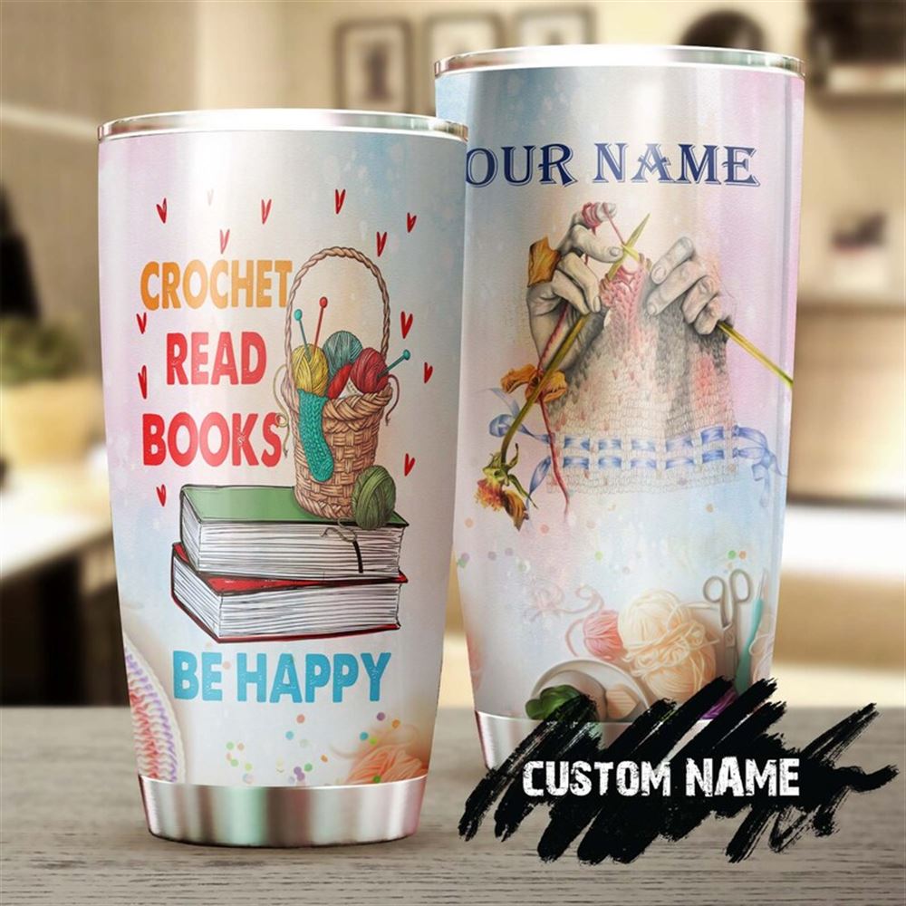 Crochet Read Books Be Happy Personalized Tumbler -book Lover Gift -bookworm Gift - Bookaholic Tumble