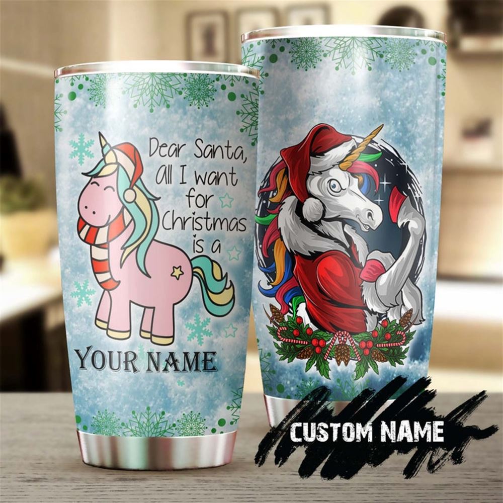 Dear Santa All I Want For Christmas Is A Unicorn Personalized Tumbler-unicorn Tumbler-fancy Unicorn