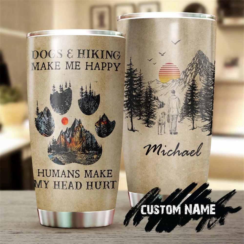 Dogs And Hiking Make Me Happy Personalized Tumbler-gift For Dog Dad -present For Dog Lover Hiking Lo