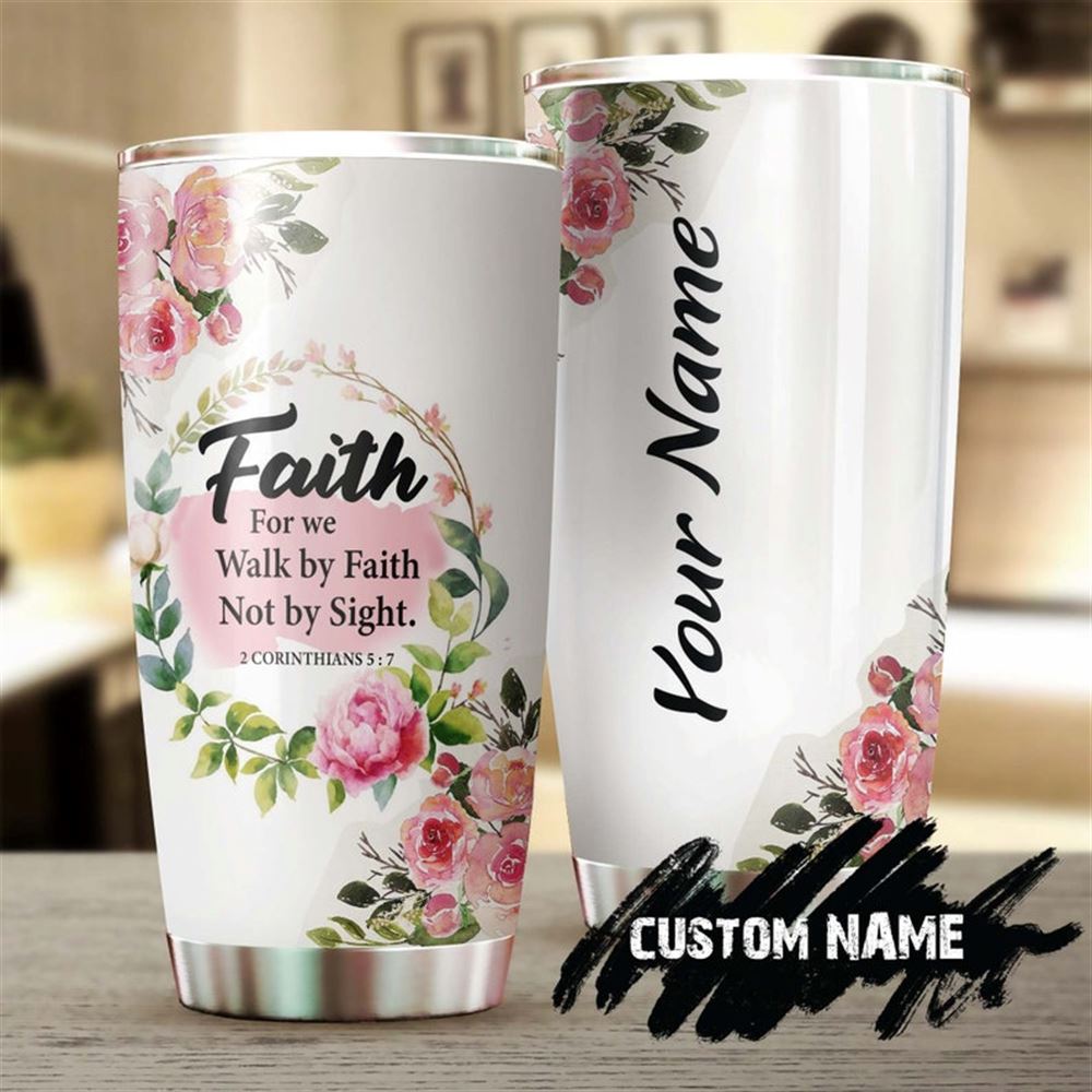 Faith Bible Verse For We Walk By Faith Not By Sight Peony Flowers Personalized Tumbler-birthday Chri