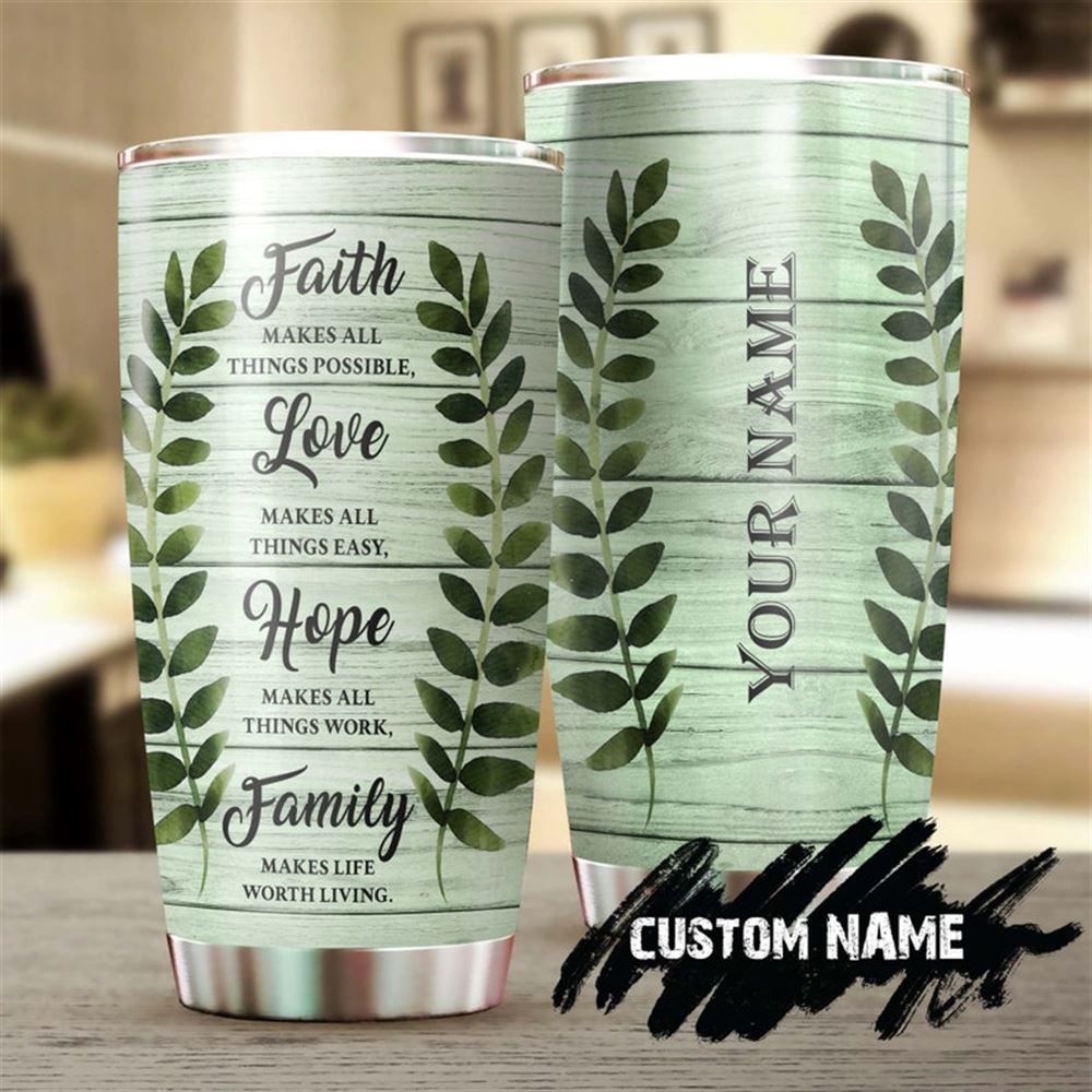 Faith Love Hope Family Make Life Worth Living Personalized Tumbler-birthday Christmas Gift For Famil