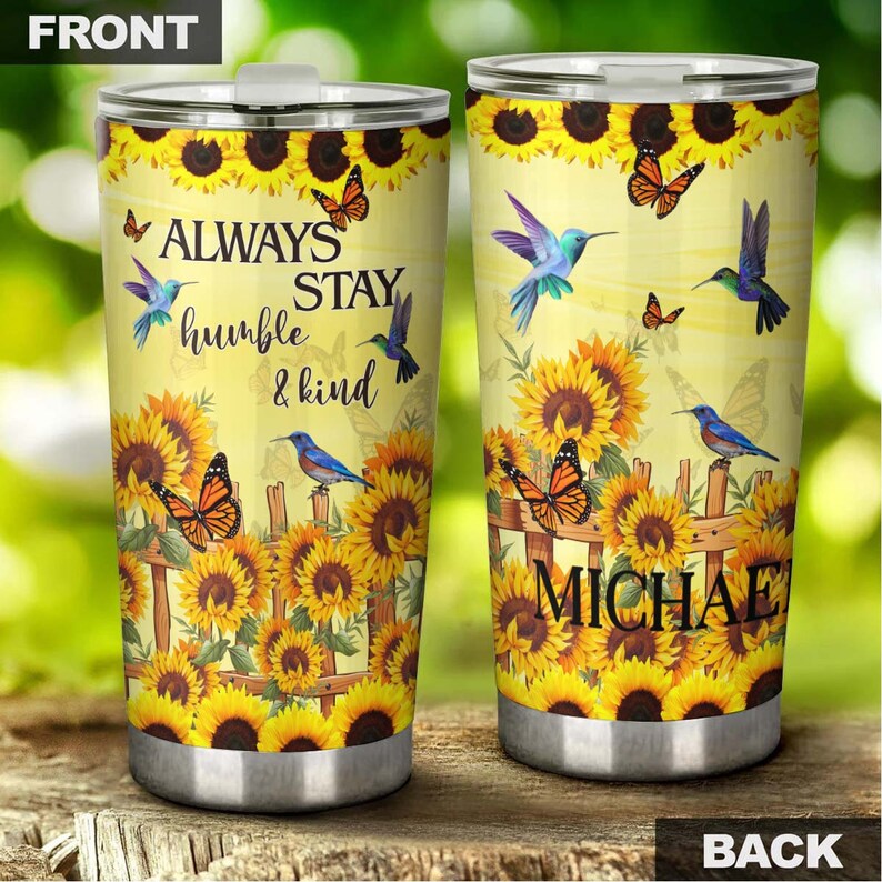 Sunflower Hummingbird Butterfly Stay Humble Kind Personalized Tumbler-sunflower Tumbler- Sunflower L