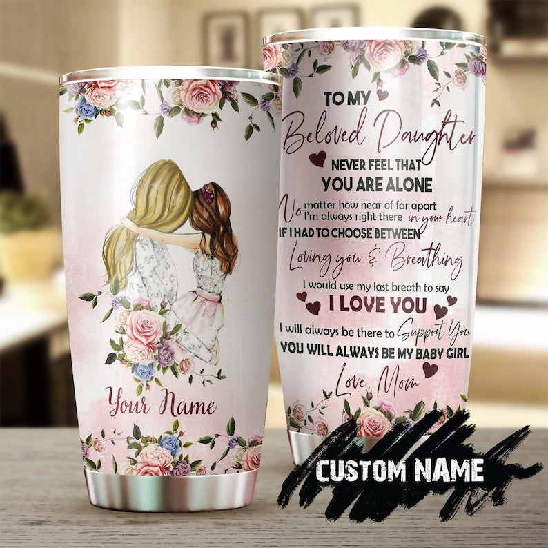 To My Beloved Daughter I Love You Rose Personalized Tumbler-birthday Gift Christmas Gift For Daughte