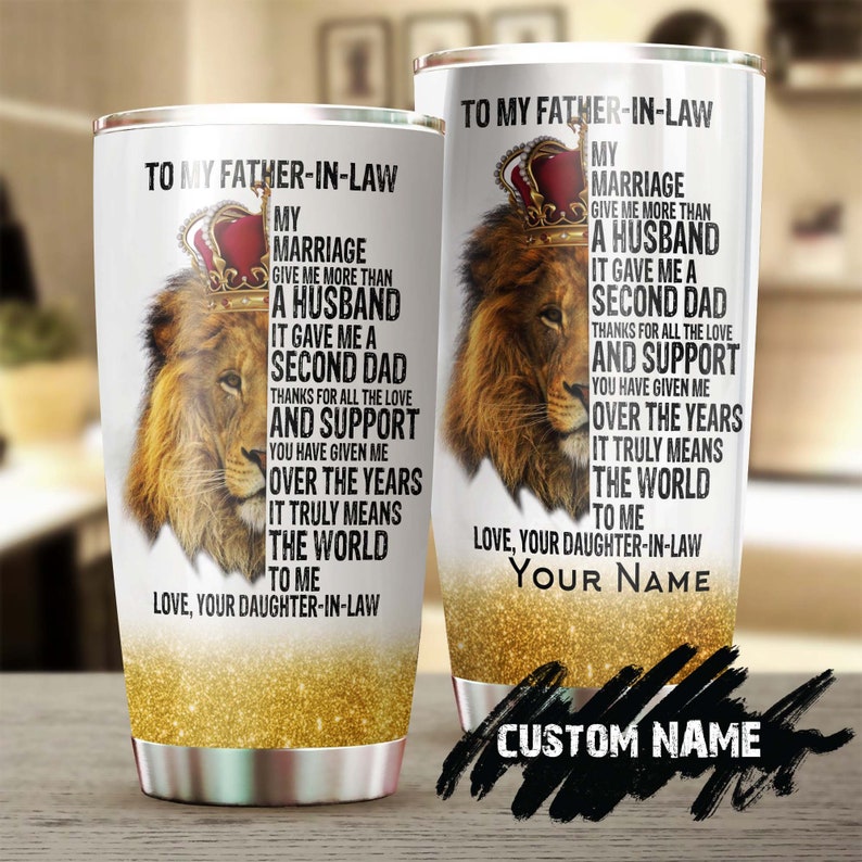 To My Father In Law My Marriage Gave Me A Second Dad Lion Personalized Tumbler-birthday Christmas Gi