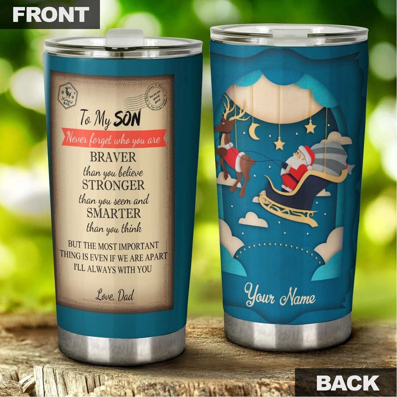 To Son From Dad You Are Stronger Smarter Than You Think Santa Riding Sleighpersonalized Tumbler-fanc