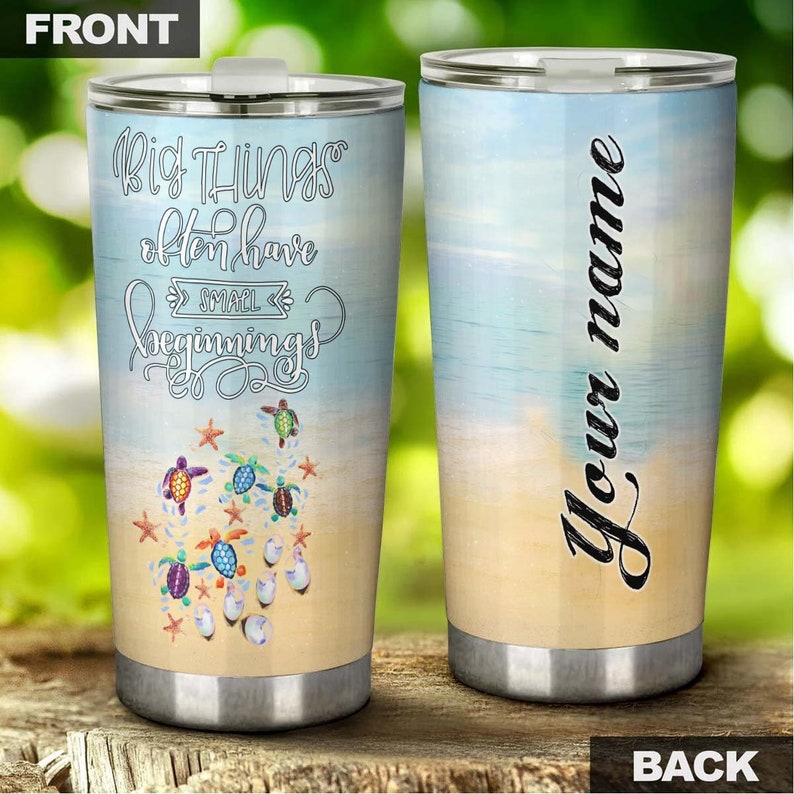 Turtle Big Things Often Have Small Beginnings Inspire Motivate Personalized Tumbler-unique Tumbler-b