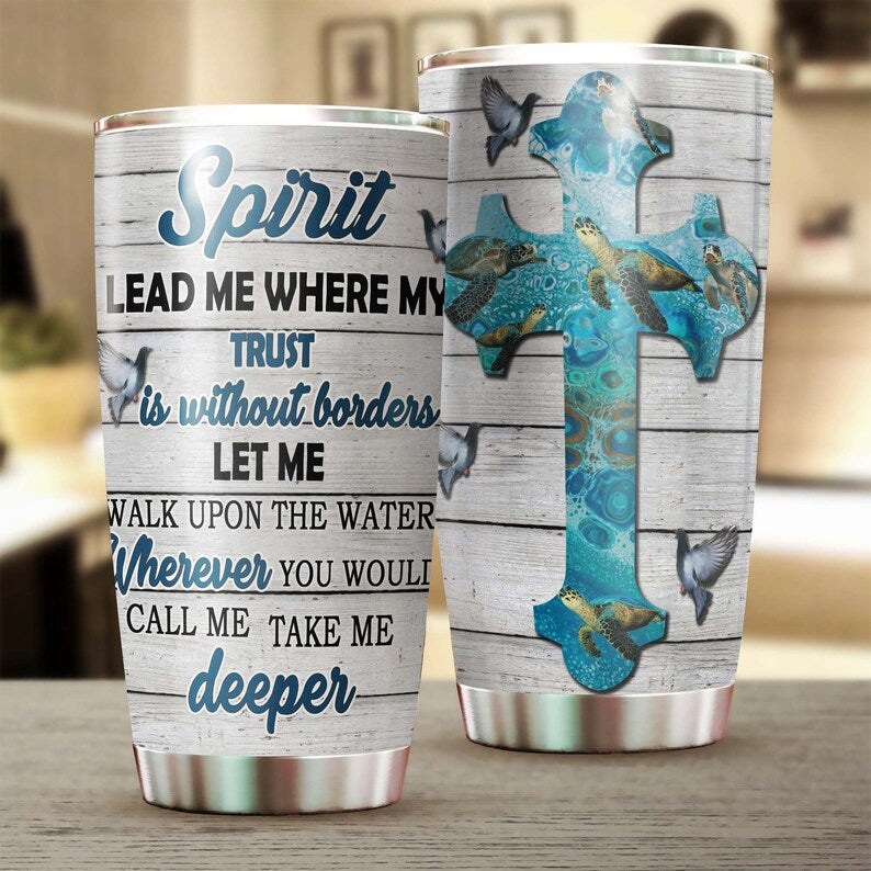 Turtle Spirit Lead Me Where My Trust Faith Catholic Gift Christian Gift Tumbler-unique Tumbler-birth