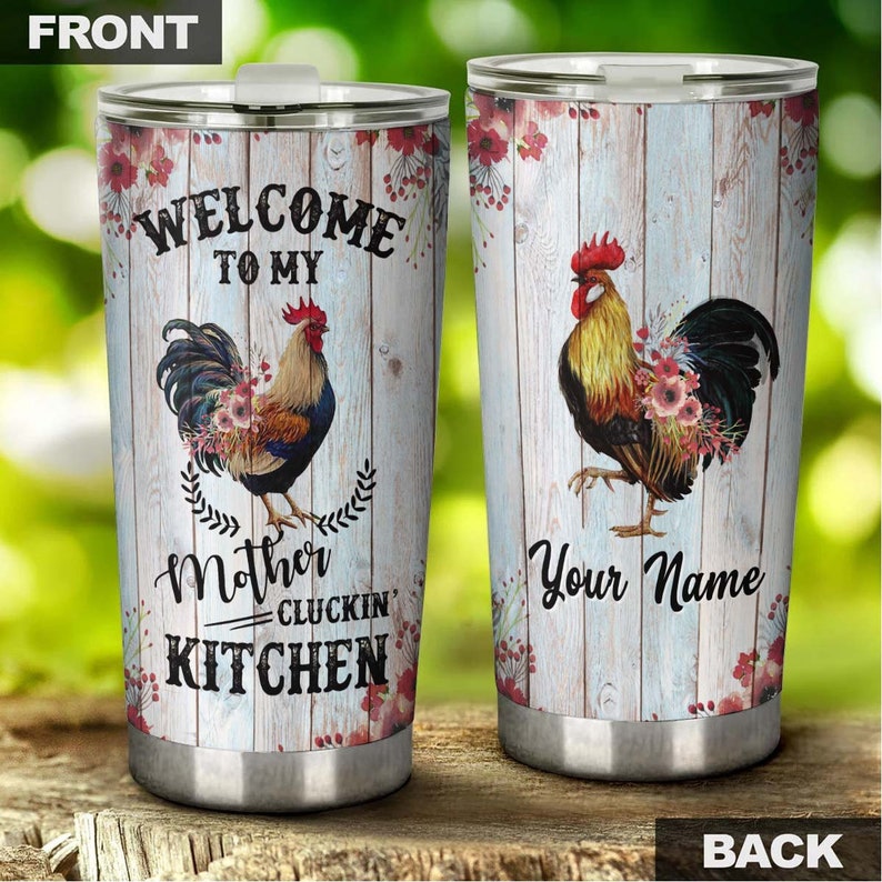 Welcome To My Mother Clucking Kitchen Personalized Tumbler-birthday Gift Christmas Gift Mothers Day