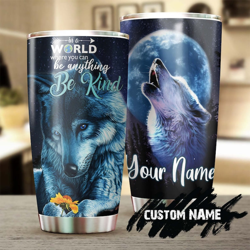 Wolf Be Kind Personalized Tumbler - Wolf Lover Tumbler- Birthday Gift - Gift For Her For Him - Uniqu