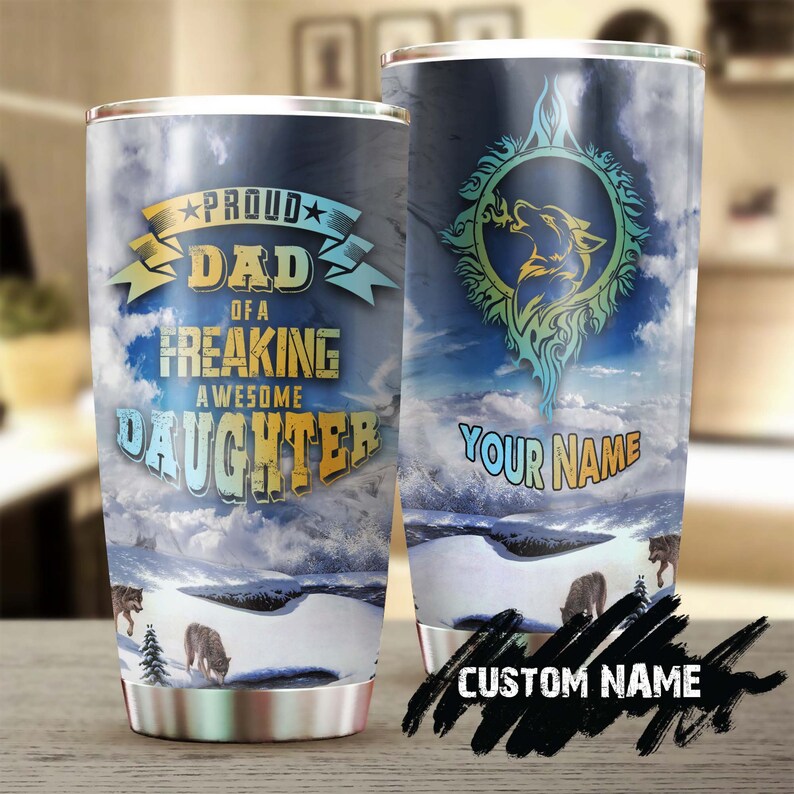 Wolf Proud Dad Of A Freaking Awesome Daughter Personalized Tumbler-wolf Lover Tumbler-birthday Gift-